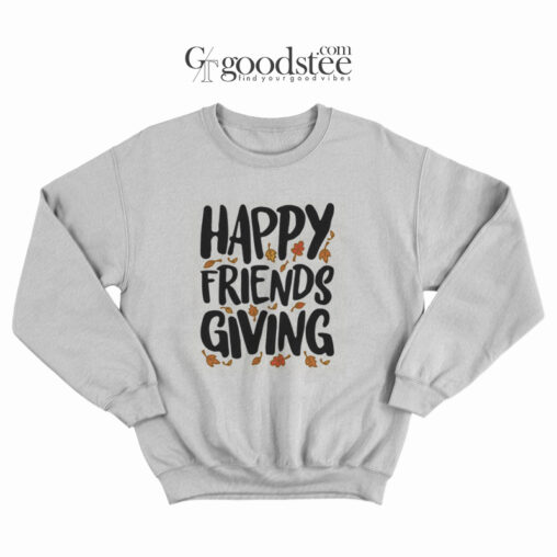 Happy Friends Giving Sweatshirt