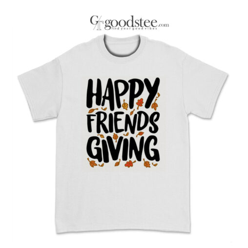 Happy Friends Giving T-Shirt