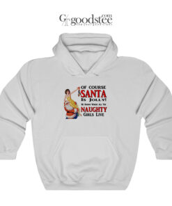 Jolly Santa Naughty Girls Live Christmas Hoodie