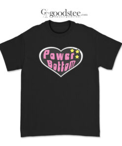 Power Bottom Love T-Shirt