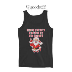 Santa Doesn’t Believe In You Either Christmas Tacky Tank Top