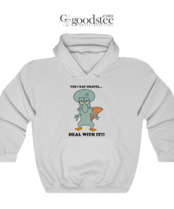 Yes I Eat Gravel Deal With It Hoodie