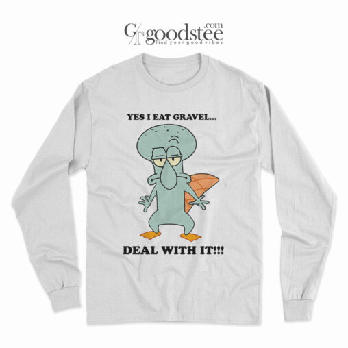 Yes I Eat Gravel Deal With It Long Sleeve