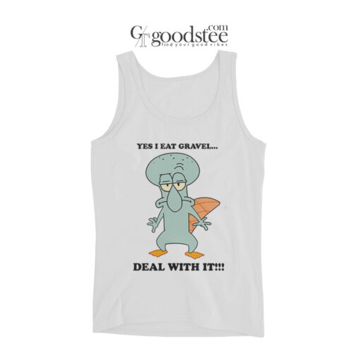 Yes I Eat Gravel Deal With It Tank Top