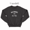 Baltimore Vs All Y'All Sweatshirt