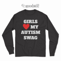 Girls Love My Autism Swag Long Sleeve