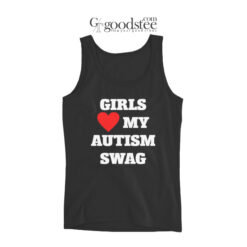 Girls Love My Autism Swag Tank Top