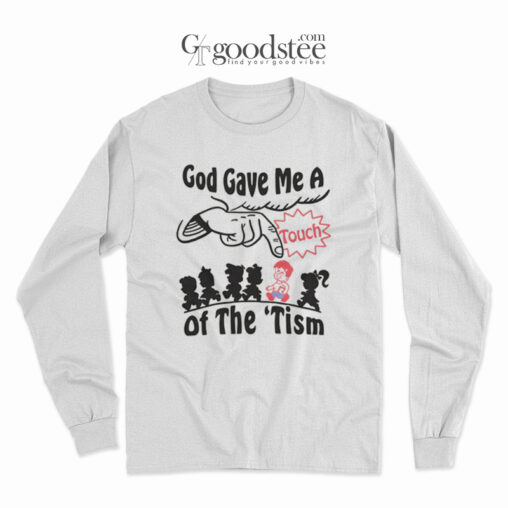 God Gave Me A Touch Of The 'Tism Long Sleeve