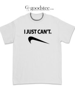 I Just Can't Parody T-Shirt