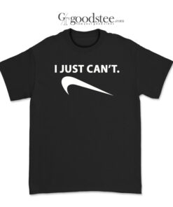 I Just Can't Parody T-Shirt