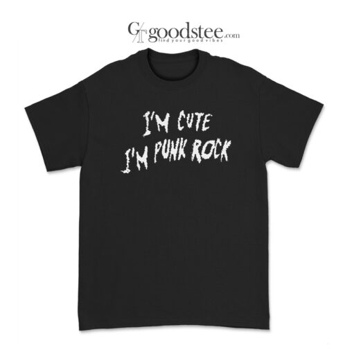 I'm Cute I'm Punk Rock T-Shirt