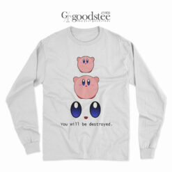 Kirby You Will Be Destroyed Long Sleeve