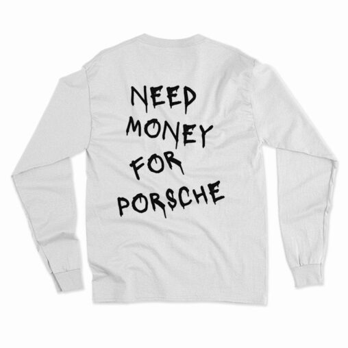 Need Money For Porsche Long Sleeve
