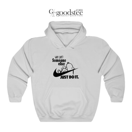 Snoopy Why Can't Someone Else Just Do It Hoodie