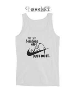 Snoopy Why Can't Someone Else Just Do It Tank Top