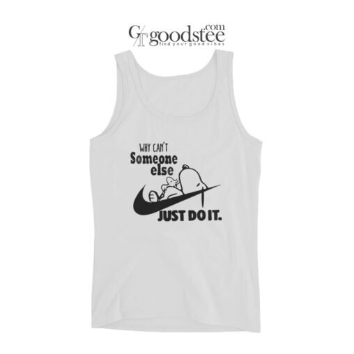Snoopy Why Can't Someone Else Just Do It Tank Top