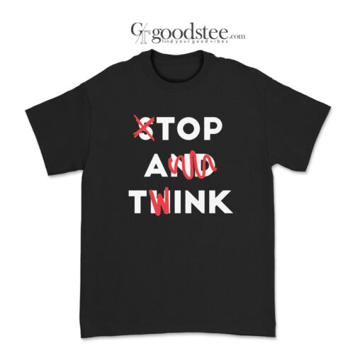 Top A Twink Stop And Think T-Shirt