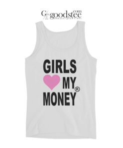 Girls Love My Money Tank Top