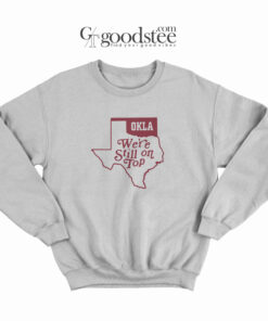 OKLA We're Still On Top Sweatshirt