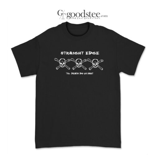 Straight Edge Til Death Do Us Part T-Shirt