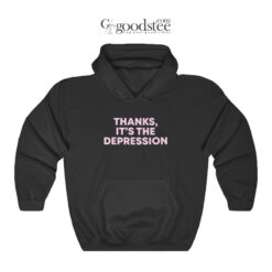 Thanks It's Depression Hoodie