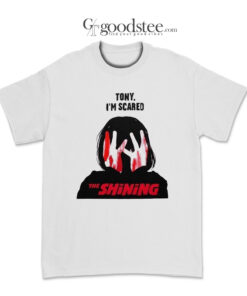 The Shining Tony I'm Scared T-Shirt