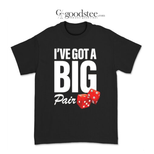 Beautiful Wedding Virginia Gardner I've Got a Big Pair T-Shirt