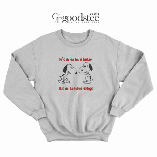 Snoopy It's To Be A Hater It's Ok To Hata Things Sweatshirt