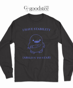 Duck Knive I Have Stability Ability to Stab Sweatshirt