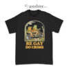 Frog and Toad Be Gay Do Crime T-Shirt