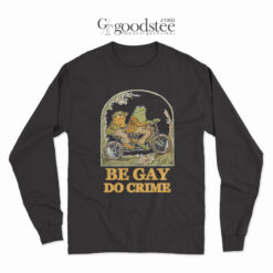 Frog and Toad Be Gay Do Crime Long Sleeve