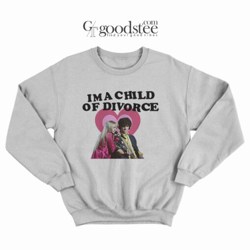 Nick Jonas and Miley Cyrus Im a Child Of Divorce Sweatshirt