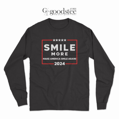 Smile More Make America Smile Again Long Sleeve