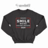 Smile More Make America Smile Again Sweatshirt