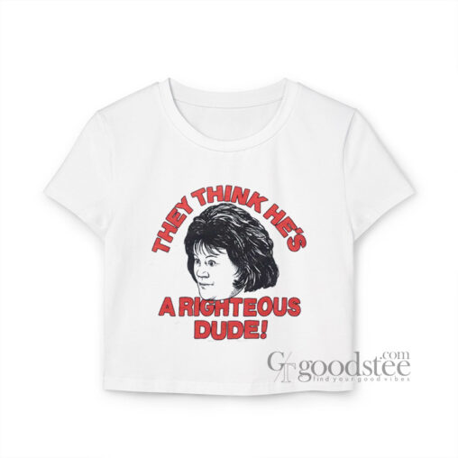 They Think He's a Righteous Dude Y2K Baby Tee